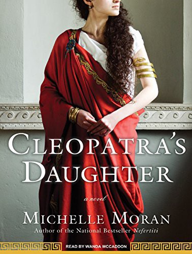 Michelle Moran, Wanda McCaddon: Cleopatra's Daughter (AudiobookFormat, 2009, Tantor Audio)
