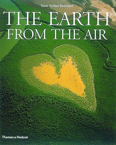 Lester Russell Brown, Yann Arthus-Bertrand: The Earth from the Air (Hardcover, 2002, Thames & Hudson Ltd)