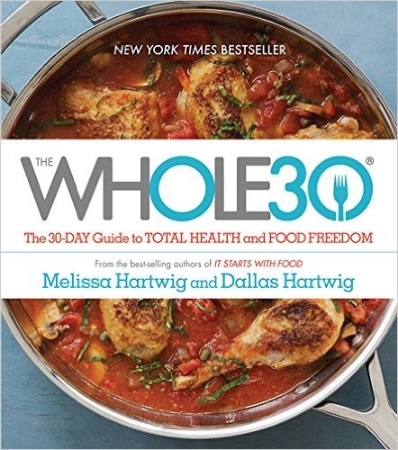 Melissa Hartwig: Whole30 : the 30-day guide to total health and food freedom (2015, Whole9 Life, LLC.)