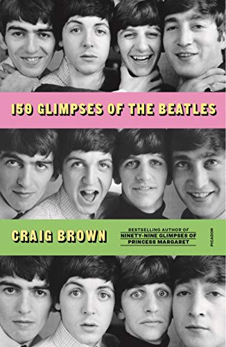 Craig Brown: 150 Glimpses of the Beatles (Paperback, 2021, Picador)