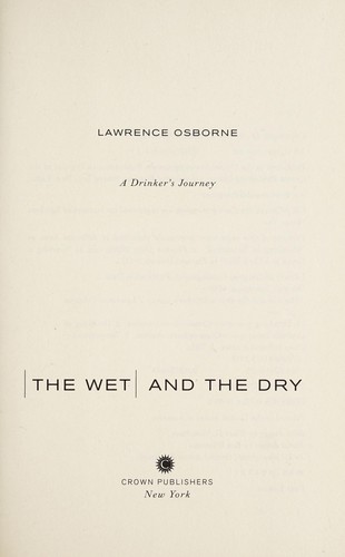 Lawrence Osborne: The wet and the dry (2013, Crown)