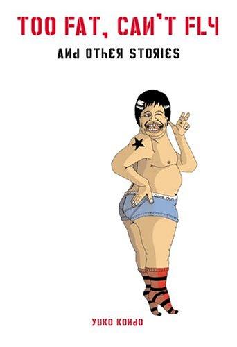 Yuko Kondo: Too Fat Can't Fly (Hardcover, 2004, Gingko Press)