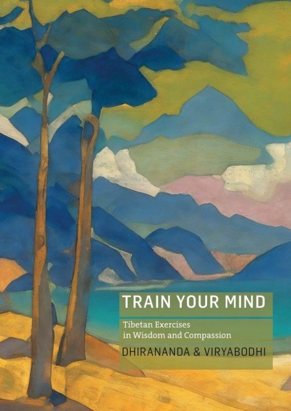 Dhirananda, Viryabodhi Sjöberg: Train Your Mind (EBook, 2025, Windhorse Publications)