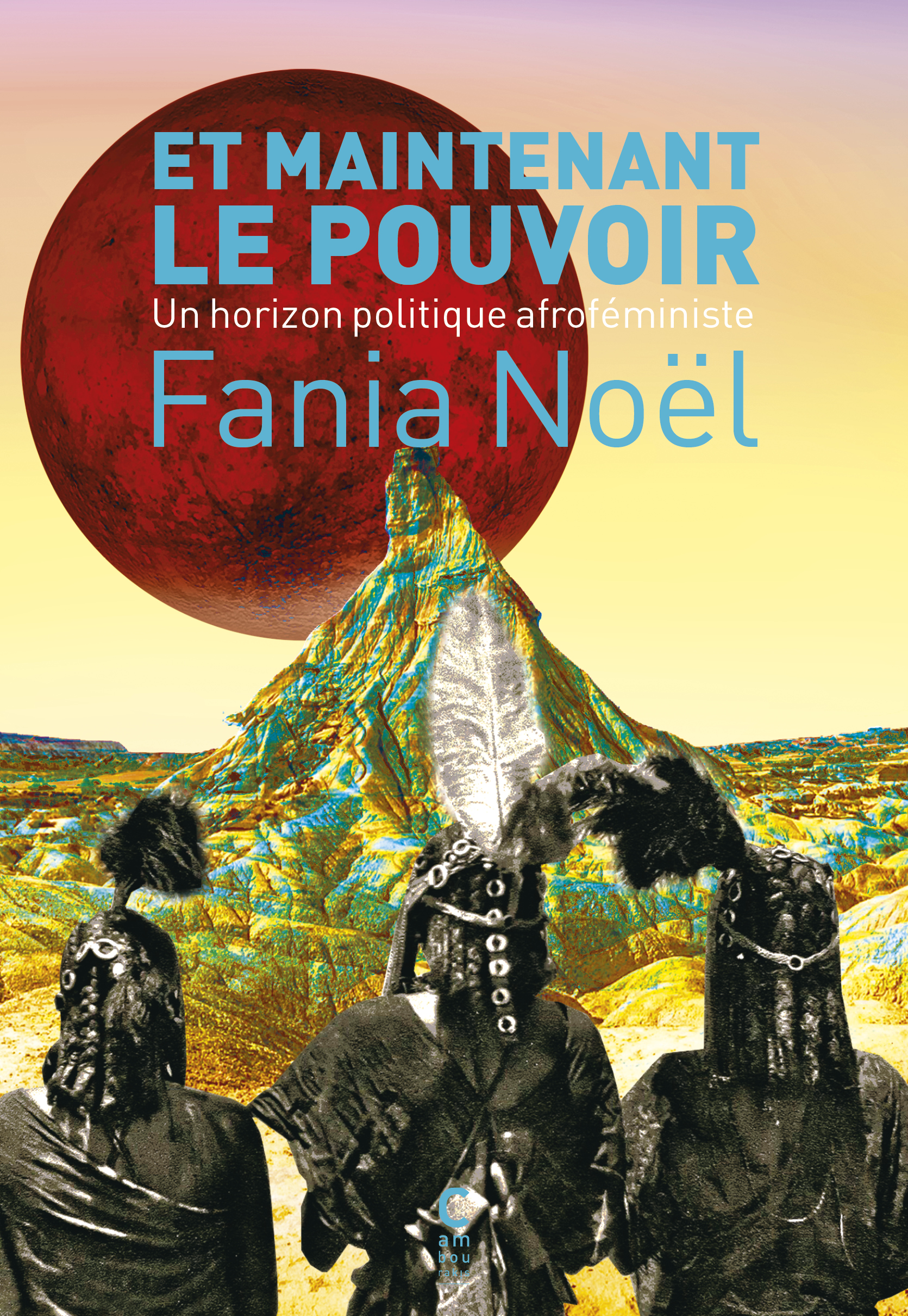 Fania Noël: Et maintenant le pouvoir (Paperback, French language, 2022, Cambourakis)