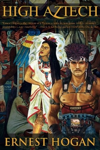 Ernest Hogan: High Aztech (Paperback, 2016, CreateSpace Independent Publishing Platform)