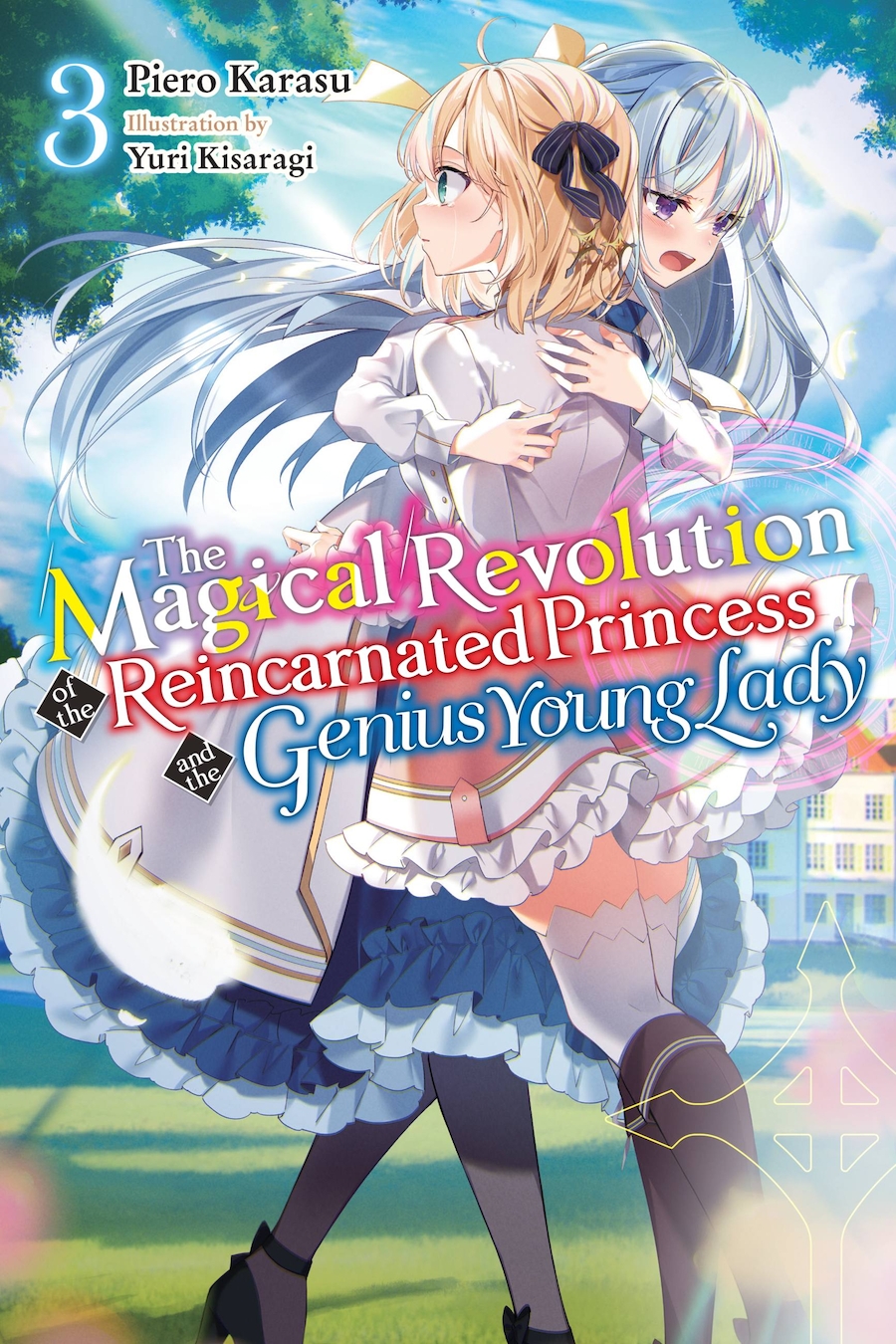 Yuri Kisaragi, Piero Karasu, Haydn Trowell: The Magical Revolution of the Reincarnated Princess and the Genius Young Lady Vol. 3 (EBook, 2022, Yen Press)