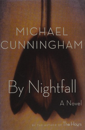 Michael Cunningham: By nightfall (Hardcover, 2010, Farrar, Straus and Giroux)