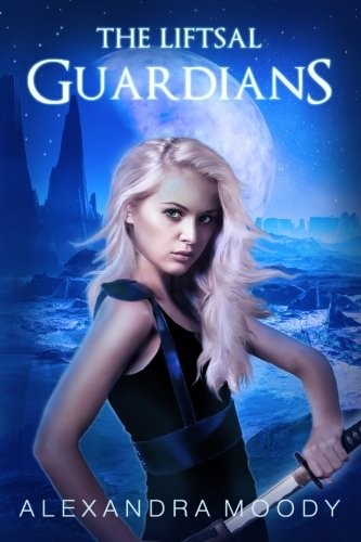 Alexandra Moody: The Liftsal Guardians (Paperback, 2017, CreateSpace Independent Publishing Platform)