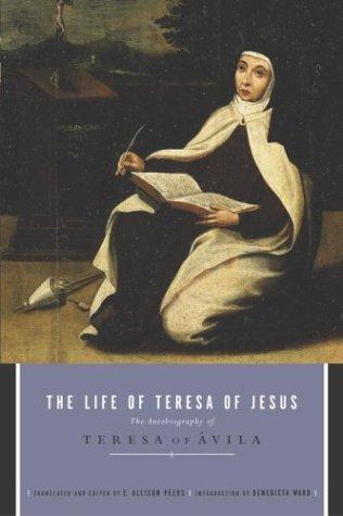 Teresa of Avila: The life of Teresa of Jesus (2004, Image Books/Doubleday)