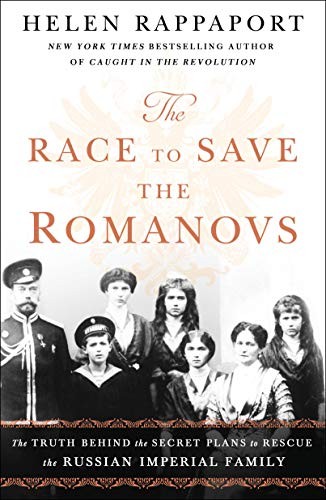 Helen Rappaport: The Race to Save the Romanovs (2019, St. Martin's Griffin)