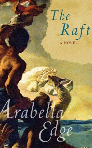 Arabella Edge: The Raft (Hardcover, 2006, Not Avail)