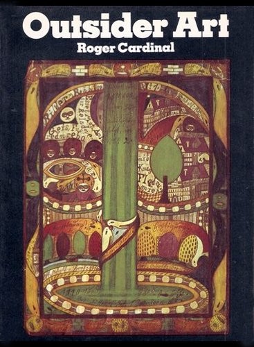 Roger Cardinal: Outsider art. (1972, Studio Vista, Praeger)