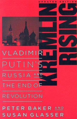 Peter Baker, Susan Glasser: Kremlin Rising (Paperback, 2007, Potomac Books Inc.)
