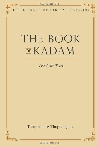 Thupten Jinpa, Atīśa, ʾBrom-ston Rgyal-baʾi-ʾbyun-gnas: The Book of Kadam (EBook, 2008, Wisdom Publications)