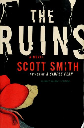 Smith, Scott, Scott Smith: The ruins (Hardcover, 2006, Alfred A. Knopf)