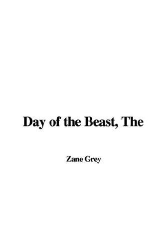 Zane Grey: The Day of the Beast (Paperback, IndyPublish.com)