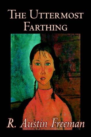 R. Austin Freeman: The Uttermost Farthing (Hardcover, 2004, Wildside Press)
