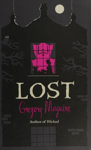 Gregory Maguire: Lost (2009, Headline Review)