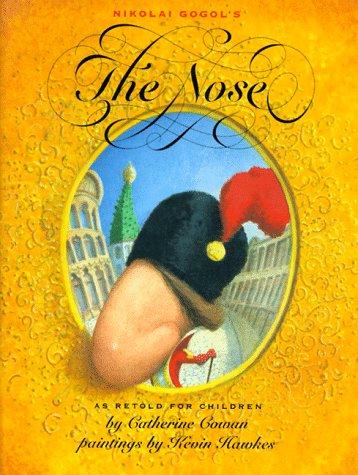 Nicolas Gogol, Catherine Cowan: Nikolai Gogol's the Nose (Hardcover, 1994, Lothrop, Lee & Shepard Books)