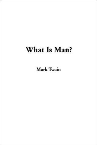 Mark Twain: What Is Man (Hardcover, 2003, IndyPublish.com)