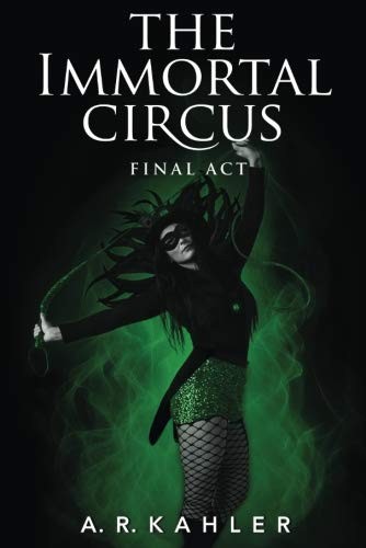 A. R. Kahler: The Immortal Circus (Paperback, 2014, 47North)