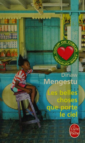Dinaw Mengestu: Les belles choses que porte le ciel (French language, 2009, Librairie Générale Française)