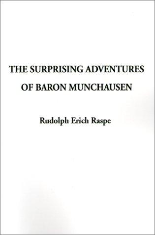 Rudolf Erich Raspe: The Surprising Adventures of Baron Munchausen (Paperback, 2001, IndyPublish.com)