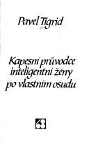 Pavel Tigrid: Kapesní průvodce inteligentní ženy po vlastním osudu (Czech language, 1988, Sixty-Eight Publishers)
