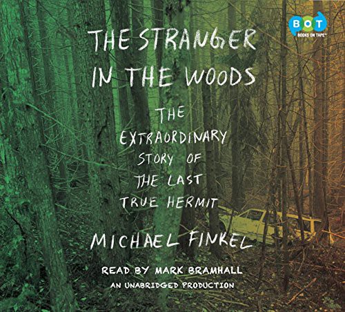 Mark Bramhall, Michael Finkel: The Stranger in the Woods (2017, BooksOnTape)