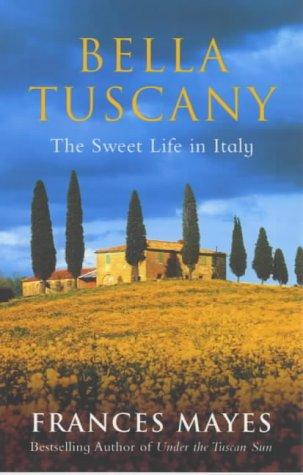 Frances Mayes: Bella Tuscany (Paperback, 2000, Bantam Books Ltd)