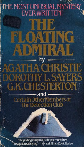 The Detection The Detection Club, Edgar Jepson, Agatha Christie, G. K. Chesterton, Dorothy L. Sayers, Certain members of the Detection Club, Victor Whitechurch, G D H, Henry Wade, John Rhode, Milward Kennedy, Ronald Arbuthnott Knox, Freeman Wills Crofts, Dane, Clemence., Anthony Berkeley, Simon Brett, Detection Club Staff: The Floating Admiral (1986, Charter Books)