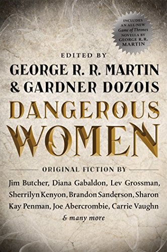 Joe Abercrombie, Jim Butcher, Sherrilyn Kenyon, Brandon Sanderson, Sam Sykes, Robin Hobb, Lev Grossman, Diana Gabaldon, Nancy Kress, Melinda M. Snodgrass, Carrie Vaughn, Lawrence Block, Pat Cadigan, Joe R. Lansdale, S. M. Stirling, Cecelia Holland, Diana Rowland, Sharon Kay Penman, Megan Abbott, Caroline Spencer: Dangerous Women (2015, Tor Books)