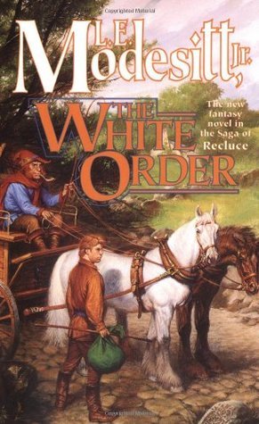 L. E. Modesitt Jr.: The White Order (Paperback, 1999, Tom Doherty Associates)