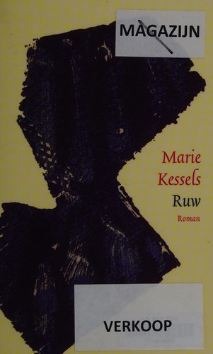 Marie Kessels: Ruw (Dutch language, 2009, De Bezige Bij)