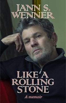 Jann Wenner: Like a Rolling Stone (2022, Little Brown & Company)