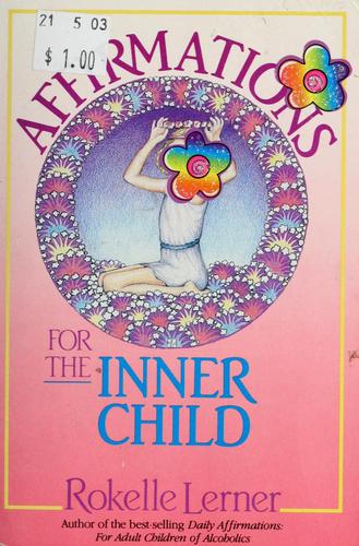 Rokelle Lerner: Affirmations for the inner child (1990, Health Communications)