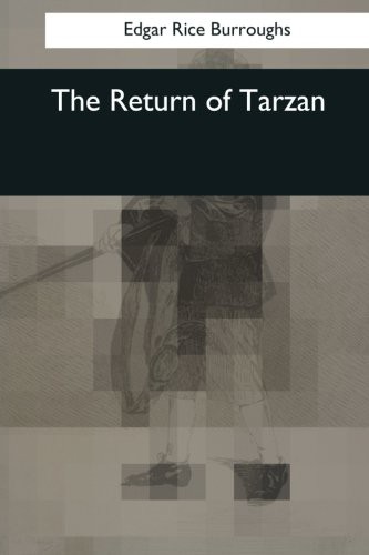 Edgar Rice Burroughs: The Return of Tarzan (Paperback, Createspace Independent Publishing Platform, CreateSpace Independent Publishing Platform)