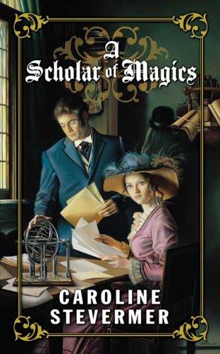 Caroline Stevermer: A Scholar of Magics (A College of Magics) (Paperback, 2005, Tor Fantasy)