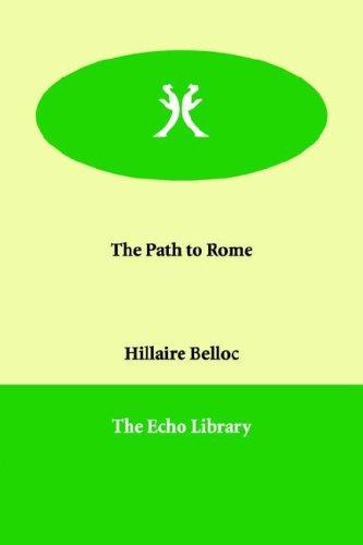 Hilaire Belloc: The Path to Rome (Paperback, Paperbackshop.Co.UK Ltd - Echo Library)