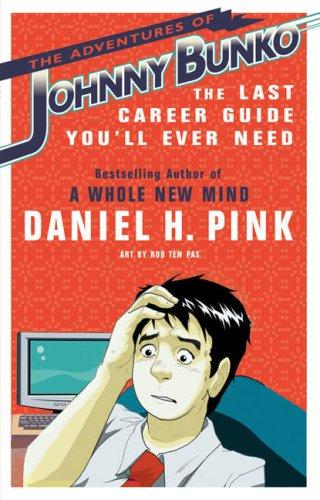Daniel H. Pink: The Adventures of Johnny Bunko (Paperback, 2008, Riverhead Trade)