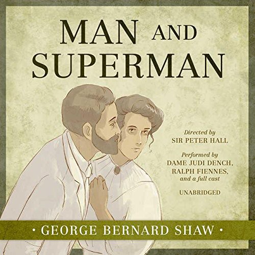 A Full Cast, Judi Dench, Bernard Shaw, Ralph Fiennes, Hall, Peter: Man and Superman Lib/E (AudiobookFormat, 2007, Blackstone Publishing)