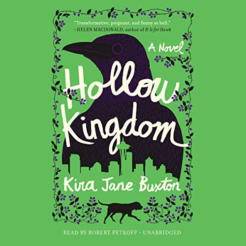 Kira Jane Buxton: Hollow Kingdom (2019, Grand Central Publishing, Hachette B and Blackstone Publishing)