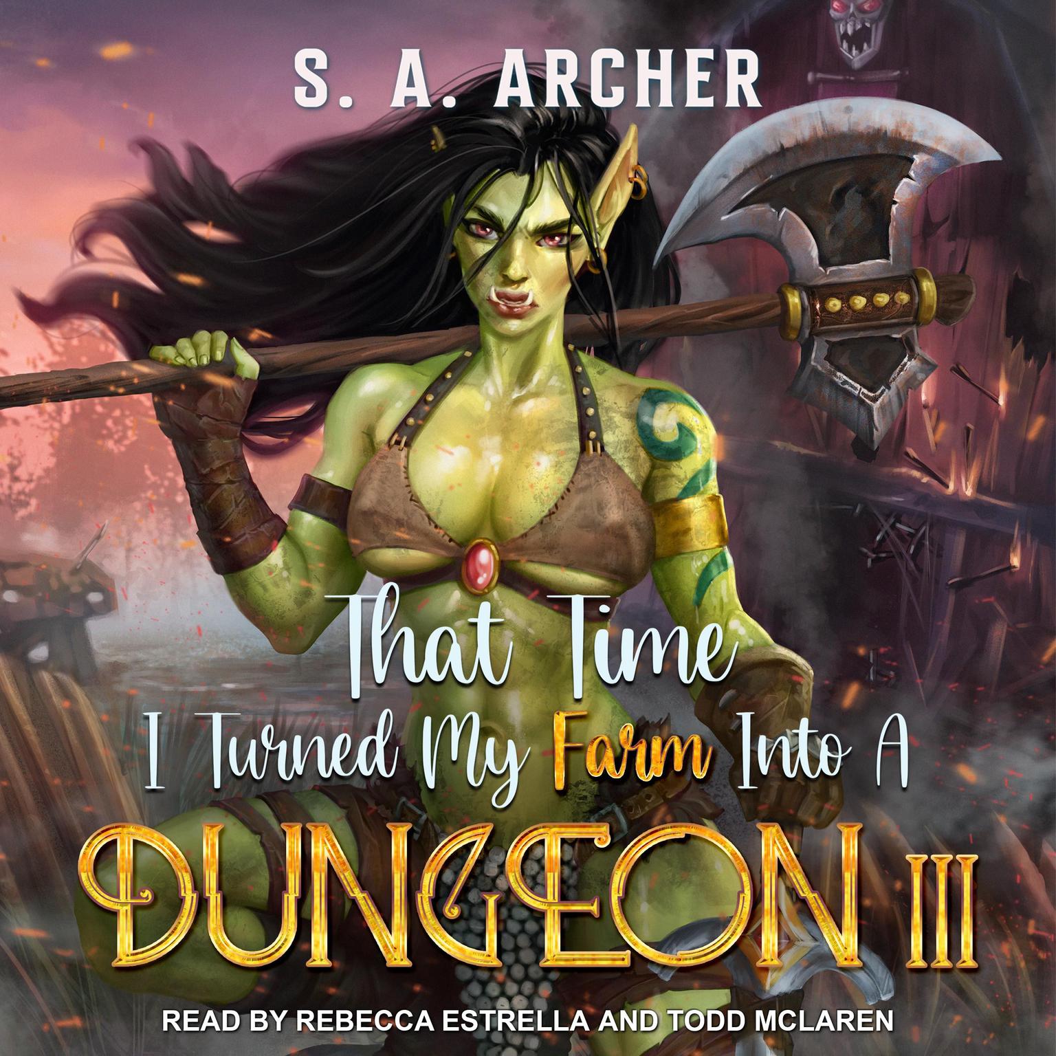 S. A. Archer, Rebecca Estrella: That Time I Turned My Farm into a Dungeon III (AudiobookFormat, 2022, Tantor Audio)