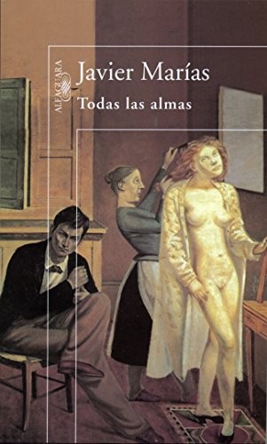 Javier Marías: Todas las almas (Hardcover, 2000, ALFAGUARA)