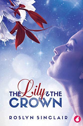  Roslyn Sinclair: The Lily and the Crown (2017, Ylva Publishing)
