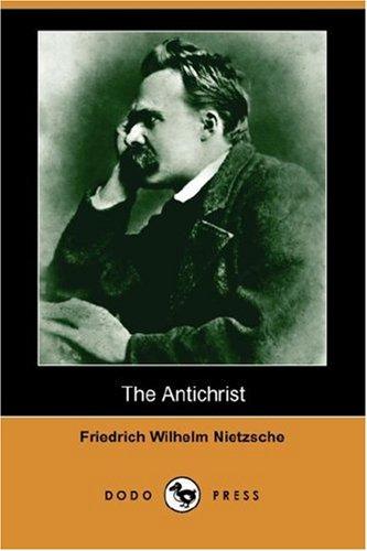 Friedrich Nietzsche, H. L. Mencken: The Antichrist (Dodo Press) (2007, Dodo Press)