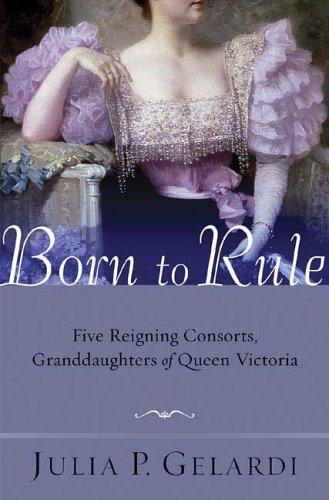 Julia P. Gelardi: Born to rule (2005, St. Martin's Press)