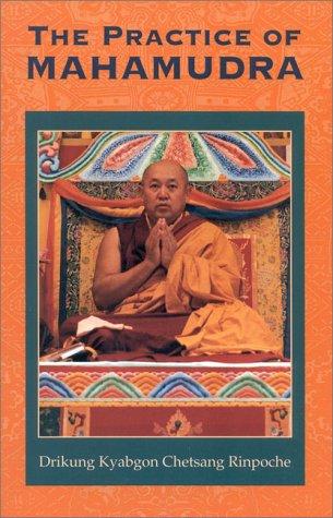 Chetsang Rinpoche.: The practice of Mahamudra (1999, Snow Lion, Snow Lion Publications)