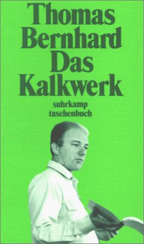 Thomas Bernhard: Das Kalkwerk. Roman. (Paperback, German language, 1973, Suhrkamp)