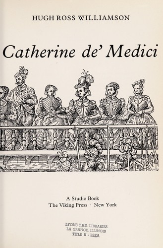 Hugh Ross Williamson: Catherine de' Medici. (1973, Viking Press)